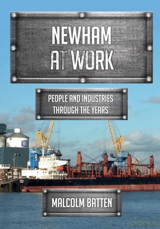 Newham at Work: People and Industries Through the Years - Malcolm Batten [KSIĄŻKA]