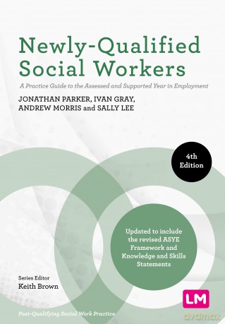 Newly-Qualified Social Workers: A Practice Guide to the Assessed and Supported Year in Employment (Post-Qualifying Social Work Practice Series) - Jonathan Parker [KSIĄŻKA]