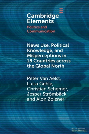 News Use, Political Knowledge, and Misperceptions in 18 Countries across the Global North (Elements in Politics and Communication) - Aelst Peter Van [KSIĄŻKA]