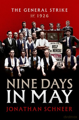 Nine Days in May: The General Strike of 1926 - Jonathan Schneer [KSIĄŻKA]
