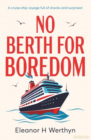 No Berth for Boredom: A cruise ship voyage full of shocks and surprises! - Werthyn Eleanor H [KSIĄŻKA]