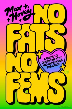 No Fats, No Fems: A Guide to Queer Empathy and Unpacking Prejudice - Max Hovey [KSIĄŻKA]