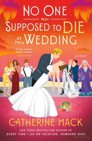 No One Was Supposed to Die at This Wedding: 2 (Vacation Mysteries) - Catherine Mack [KSIĄŻKA]