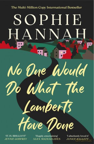 No One Would Do What The Lamberts Have Done: 'The twist is perfection. I think it's just about the cleverest thing I've ever read' Gillian McAllister - Sophie Hannah [KSIĄŻKA]