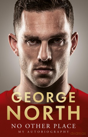 No Other Place: The autobiography of the Welsh rugby legend - George North [KSIĄŻKA]