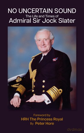 No Uncertain Sound: The Life and Times of Admiral Sir Jock Slater - Peter Hore [KSIĄŻKA]
