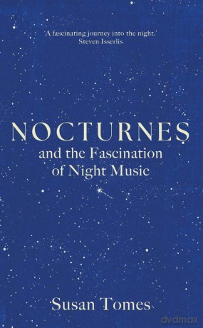 Nocturnes: and the Fascination of Night Music - Susan Tomes [KSIĄŻKA]