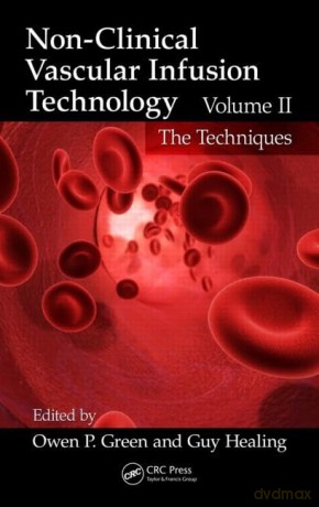Non-Clinical Vascular Infusion Technology, Volume II: The Techniques: 2 - Healing [KSIĄŻKA]