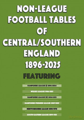 Non-League Football Tables of Central/Southern England 1896-2025 - Mick Blakeman [KSIĄŻKA]
