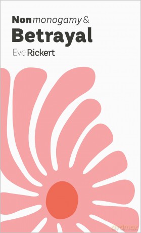 Nonmonogamy and Betrayal: A More Than Two Essentials Guide: 12 - Eve Rickert [KSIĄŻKA]