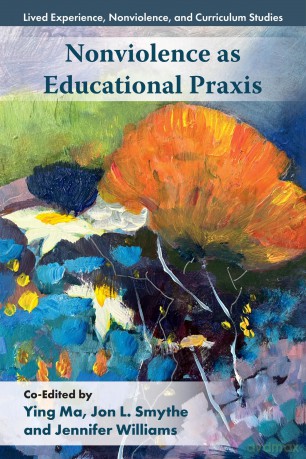 Nonviolence as Educational Praxis (Lived Experience, Nonviolence, and Curriculum Studies) - Ying Ma [KSIĄŻKA]