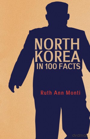 North Korea in 100 Facts - Ruth Ann Monti [KSIĄŻKA]