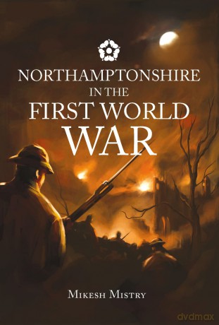 Northamptonshire in the First World War - Unknown [KSIĄŻKA]