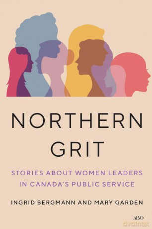 Northern Grit: Stories About Women Leaders in Canada's Public Service - Ingrid Bergmann [KSIĄŻKA]