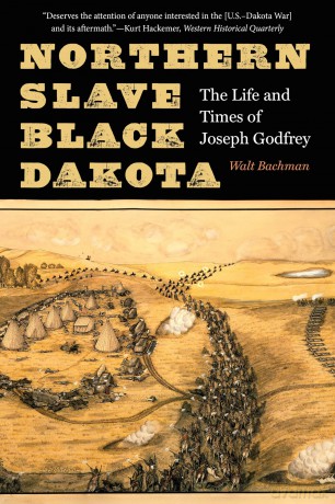 Northern Slave, Black Dakota: The Life and Times of Joseph Godfrey [KSIĄŻKA]
