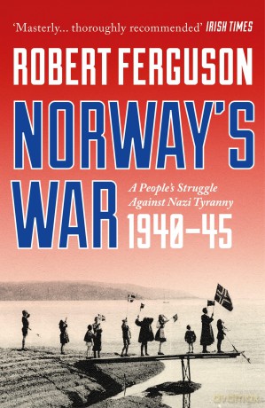 Norway's War: A People's Struggle Against Nazi Tyranny, 1940-45 - Robert Ferguson [KSIĄŻKA]