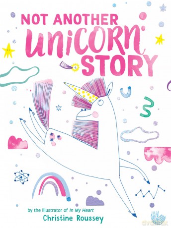 Not Another Unicorn Story: A Picture Book - Christine Roussey [KSIĄŻKA]