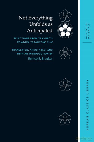 Not Everything Unfolds As Anticipated: Selections from Yi Kyubo's Tongguk Yi Sangguk Chip (Korean Classics Library: Historical Materials) [KSIĄŻKA]
