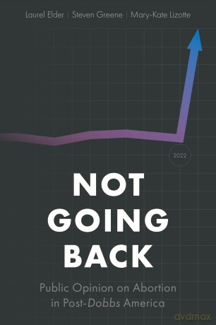 Not Going Back: Public Opinion on Abortion in Post-Dobbs America - Laurel Elder [KSIĄŻKA]