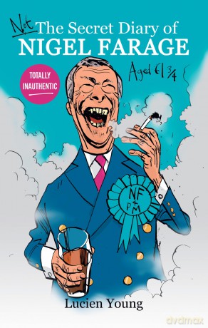 Not the Secret Diary of Nigel Farage Aged 613: A satirical look inside the mind of the duke of UKIP, baron of the Brexit Party, ruler of Reform - Lucien Young [KSIĄŻKA]