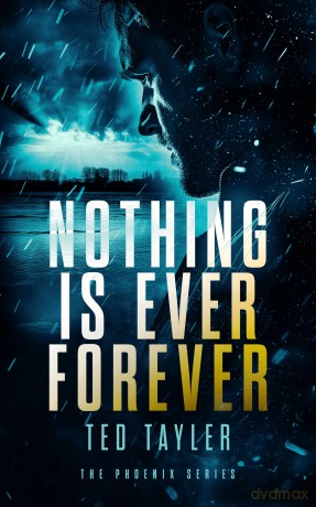 Nothing Is Ever Forever: The Phoenix series - Book 3 - Ted Tayler [KSIĄŻKA]