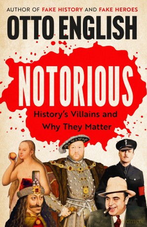 Notorious: History's Villains and Why They Matter - Otto English [KSIĄŻKA]