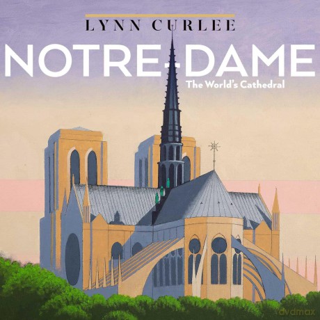Notre-Dame: The World's Cathedral (Lynn Curlee Wonders of the World) - Lynn Curlee [KSIĄŻKA]