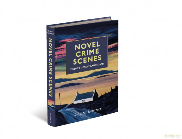 Novel Crime Scenes: Twenty Deadly Landscapes - Christina Hardyment [KSIĄŻKA]