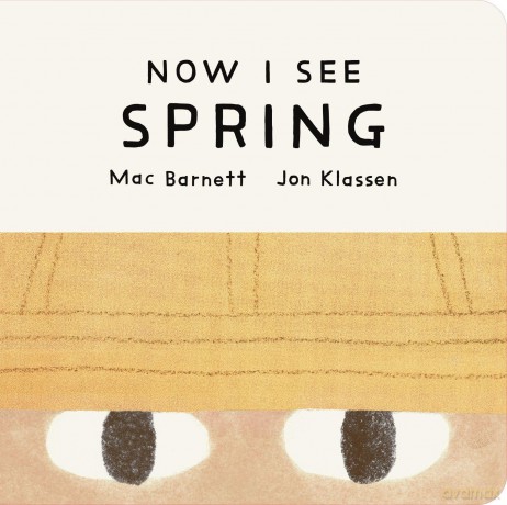 Now I See Spring: One of four seasonal baby board books from a multi-award winning, New York Times bestselling duo (Now I See Collection) - Mac Barnett [KSIĄŻKA]