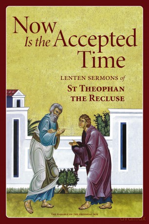 Now Is the Accepted Time: Lenten Sermons of St Theophan the Recluse - Theopha The Recluse [KSIĄŻKA]