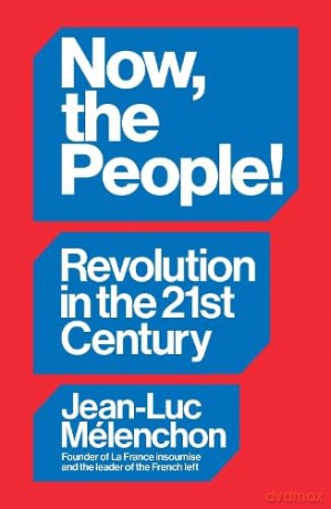 Now, the People! Revolution in the Twenty-First Century - Jean-Luc Melenchon [KSIĄŻKA]
