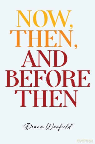 Now, Then, and Before Then - Donna Warfield [KSIĄŻKA]