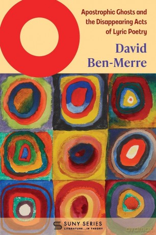 O: Apostrophic Ghosts and the Disappearing Acts of Lyric Poetry (SUNY series, Literature...in Theory) - David Ben-Merre [KSIĄŻKA]