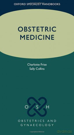 Obstetric Medicine (Oxford Specialist Handbooks in Obstetrics and Gynaecology) - Charlotte J.; Frise [KSIĄŻKA]