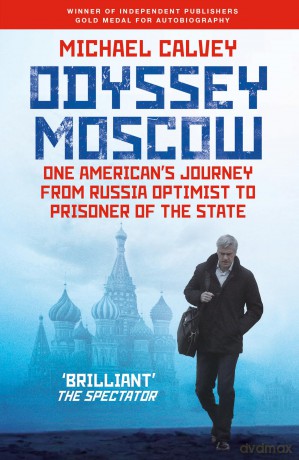 Odyssey Moscow: One American's Journey from Russia Optimist to Prisoner of the State - Michael Calvey [KSIĄŻKA]