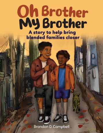 Oh Brother, My Brother: A Story to Help Bring Blended Families Closer - Brandon D. Campbell [KSIĄŻKA]