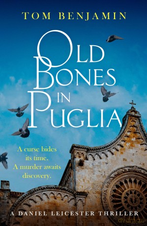 Old Bones in Puglia: A thrilling detective novel set in the stunning wilds of Italy (Daniel Leicester) - Tom Benjamin [KSIĄŻKA]