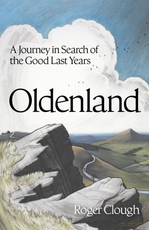 Oldenland: A Journey in Search of the Good Last Years - Roger Clough [KSIĄŻKA]