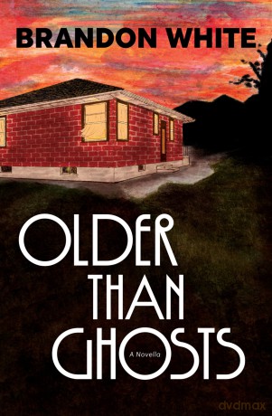 Older Than Ghosts: A Novella - Brandon White [KSIĄŻKA]
