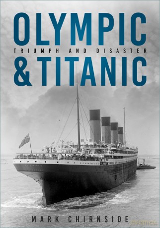 Olympic and Titanic: Triumph and Disaster - Mark Chirnside [KSIĄŻKA]