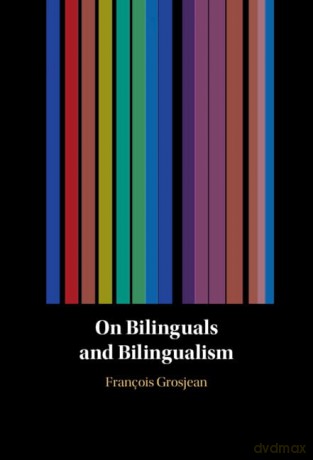 On Bilinguals and Bilingualism - Grosjean Fran Ois [KSIĄŻKA]