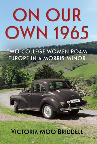 On Our Own 1965 - Two College Women Roam Europe in a Morris Minor - Victoria Briddell [KSIĄŻKA]