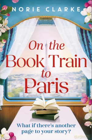 On the Book Train to Paris: The most charming and uplifting novel for 2026 and the perfect gift for book lovers! - Norie Clarke [KSIĄŻKA]