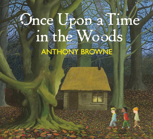 Once Upon a Time in the Woods: A beautifully illustrated fairy tale picture book - Anthony Browne [KSIĄŻKA]
