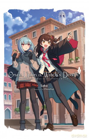 Once Upon a Witch's Death, Vol. 2: Celebration Rings Over Crystal Waters (Once Upon a Witch's Death: The Tale of the One Thousand Tears of Joy) [KSIĄŻKA]