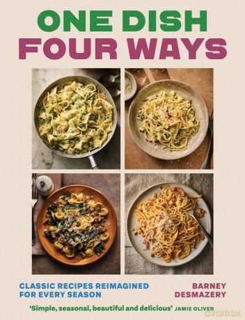 One Dish, Four Seasons: Classic Recipes Reimagined for Every Season - Barney Desmazery [KSIĄŻKA]