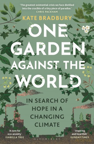 One Garden Against the World: In Search of Hope in a Changing Climate - Kate Bradbury [KSIĄŻKA]
