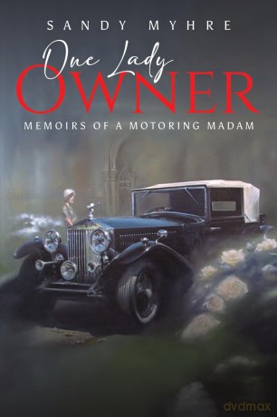One Lady Owner: Memoirs of a Motoring Madam - Sandy Myhre [KSIĄŻKA]