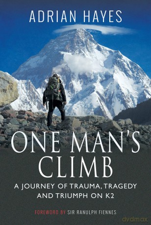 One Man's Climb: A Journey of Trauma, Tragedy and Triumph on K2 - Adrian Hayes [KSIĄŻKA]