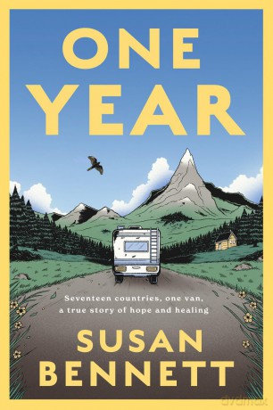 One Year: Seventeen countries, one van, a fourteen-thousand-mile journey of hope and healing: Seventeen countries, one van, a true story of hope and healing - Susan Bennett [KSIĄŻKA]